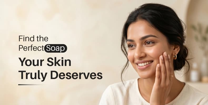 Which Soap is Best for Skin? Find the Right Soap for Your Skin Type